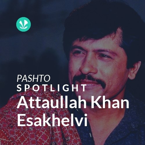 Attaullah Khan Esakhelvi - Spotlight