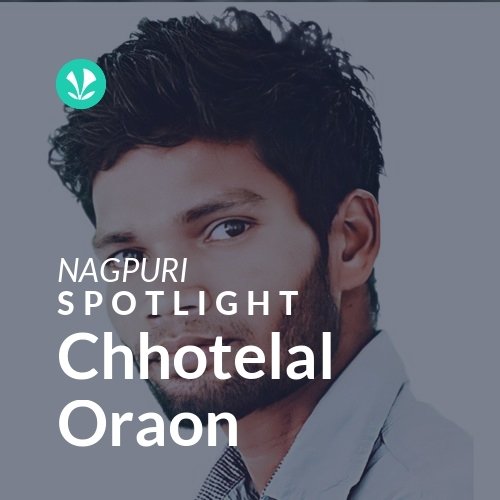 Chhotelal Oraon - Spotlight