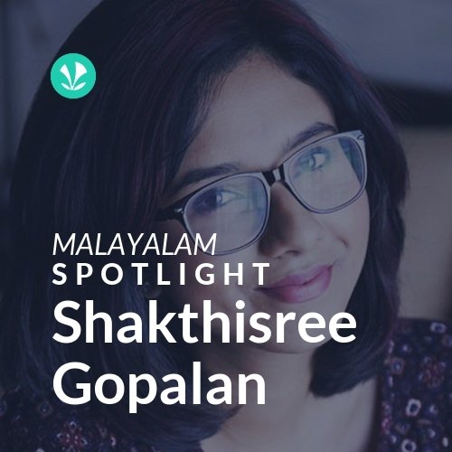 Shakthisree Gopalan - Spotlight