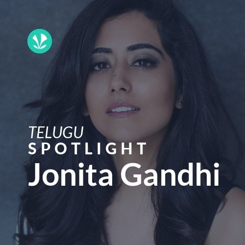 Jonita Gandhi - Spotlight - Latest Telugu Songs Online - JioSaavn