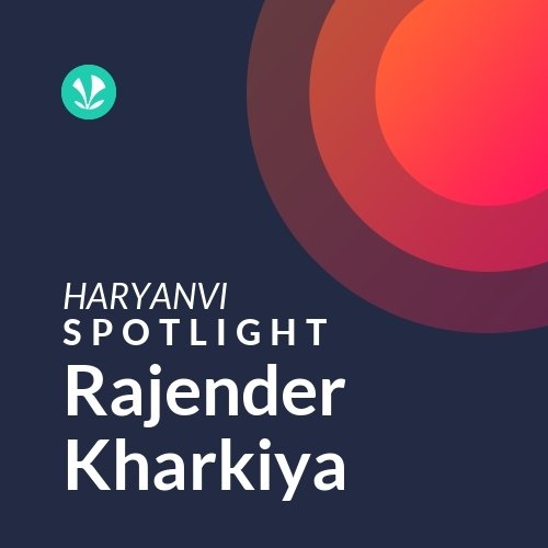 Rajender Kharkiya - Spotlight