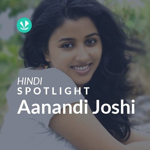 Aanandi Joshi - Spotlight