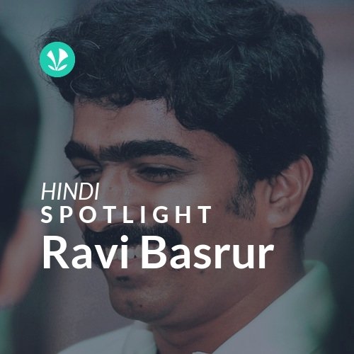 Ravi Basrur - Spotlight