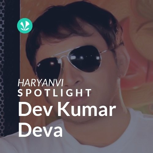 Dev Kumar Deva - Spotlight - Latest Haryanvi Songs Online - JioSaavn