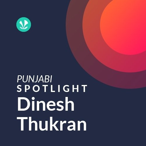 Dinesh Thukran Spotlight Latest Punjabi Songs Online JioSaavn