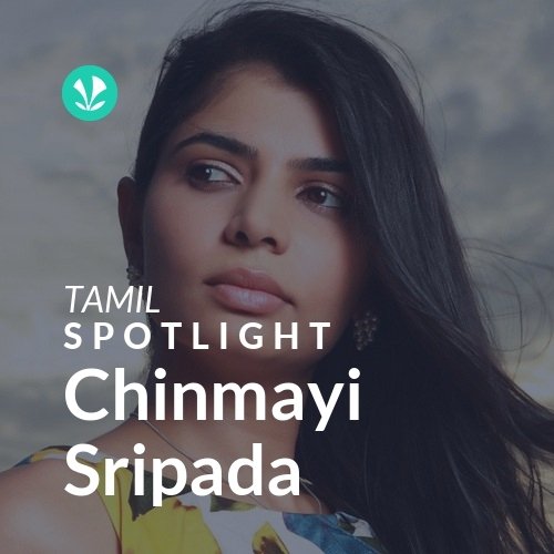 Chinmayi Sripada - Spotlight