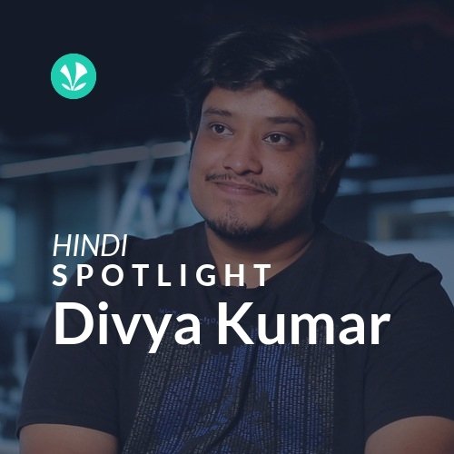 Divya Kumar - Spotlight