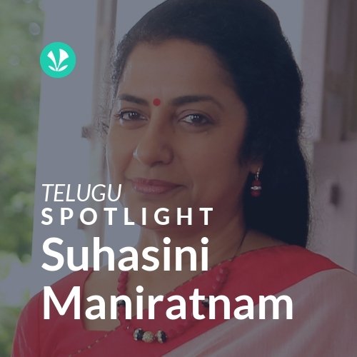 Suhasini Maniratnam - Spotlight