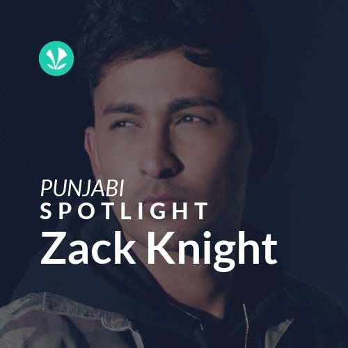 Zack Knight Spotlight Latest Punjabi Songs Online JioSaavn