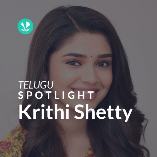 Krithi Shetty - Spotlight