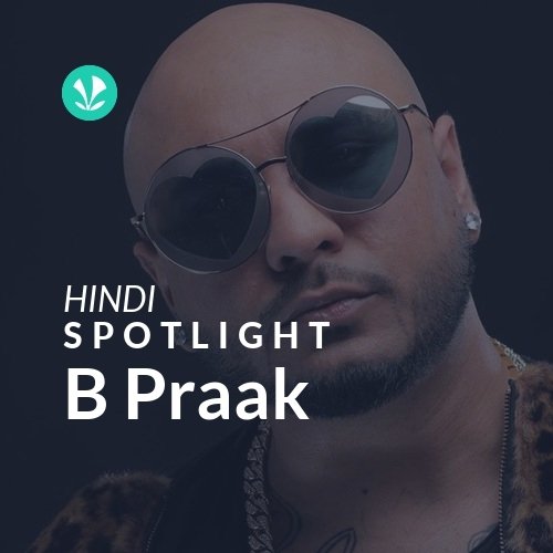 B Praak - Spotlight