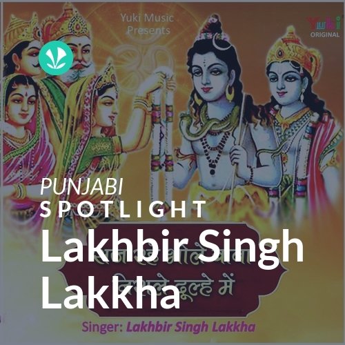 Lakhbir Singh Lakkha - Spotlight - Latest Songs Online - JioSaavn