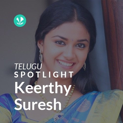 Keerthy Suresh - Spotlight