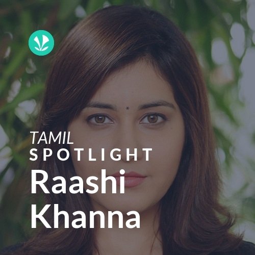 Raashi Khanna - Spotlight
