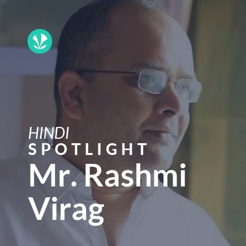 Mr. Rashmi Virag - Spotlight