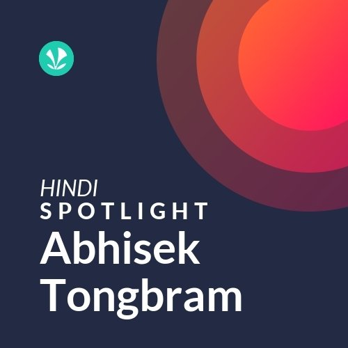 Abhisek Tongbram - Spotlight