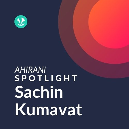 Sachin Kumavat - Spotlight