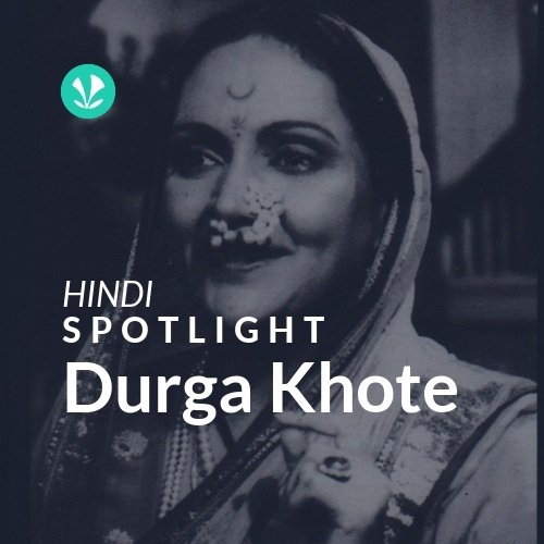 Durga Khote - Spotlight