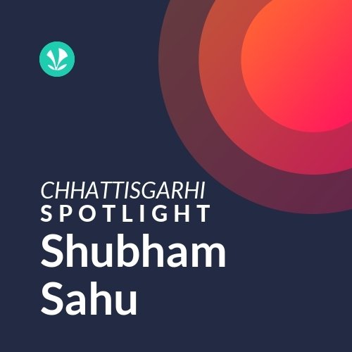 Shubham Sahu - Spotlight