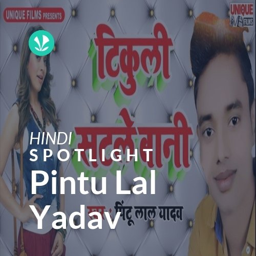 Pintu Lal Yadav - Spotlight