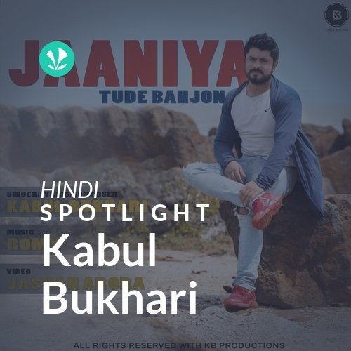 Kabul Bukhari - Spotlight - Latest Hindi Songs Online - JioSaavn