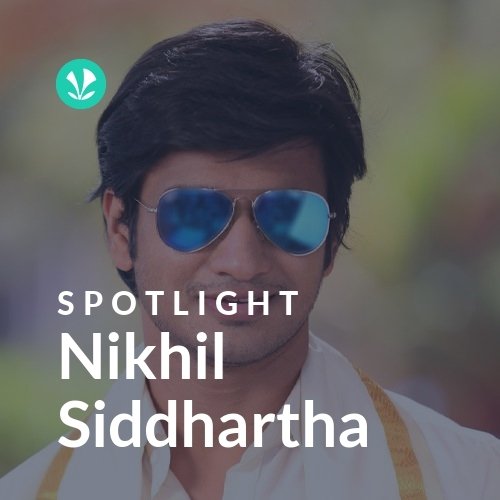 Nikhil Siddhartha - Spotlight