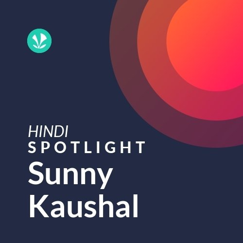 Sunny Kaushal - Spotlight