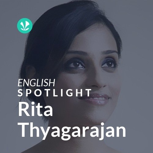 Rita Thyagarajan - Spotlight