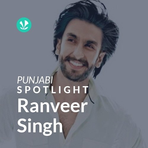 Ranveer Singh - Spotlight