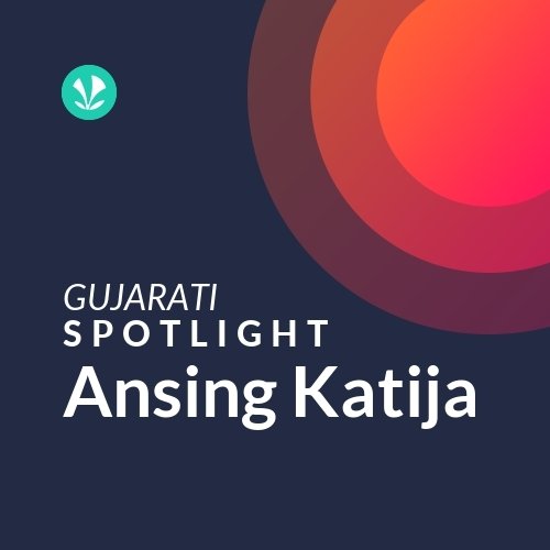 Ansing Katija - Spotlight - Latest Gujarati Songs Online - JioSaavn