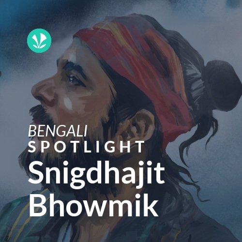 Snigdhajit Bhowmik - Spotlight