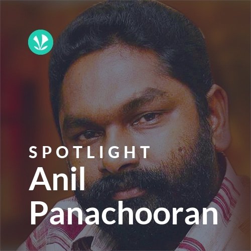 Anil Panachooran - Spotlight