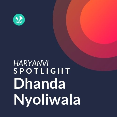 Dhanda Nyoliwala - Spotlight