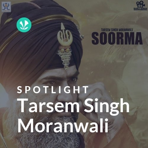 Tarsem Singh Moranwali - Spotlight - Latest Punjabi Songs Online - JioSaavn