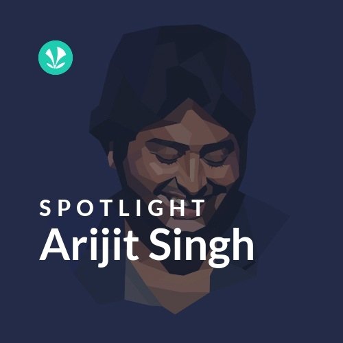 Arijit Singh - Spotlight