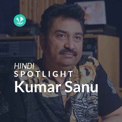 Kumar Sanu - Spotlight