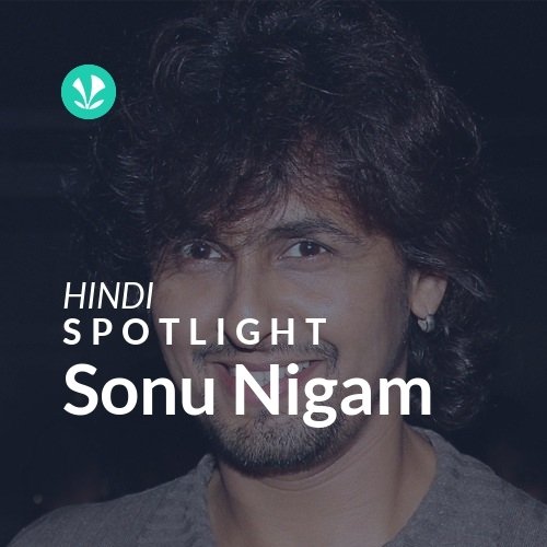 Sonu Nigam - Spotlight