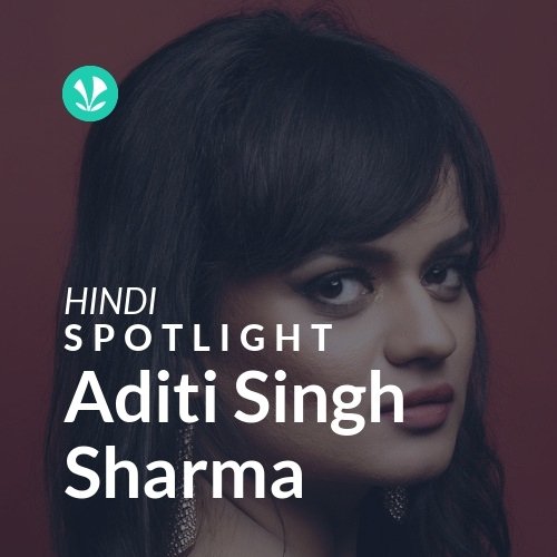 Aditi Singh Sharma - Spotlight