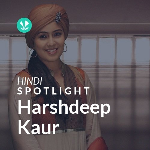 Harshdeep Kaur - Spotlight
