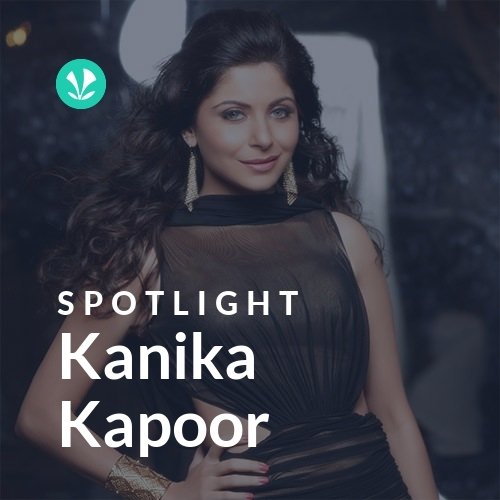 Kanika Kapoor - Spotlight