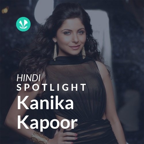 Kanika Kapoor - Spotlight