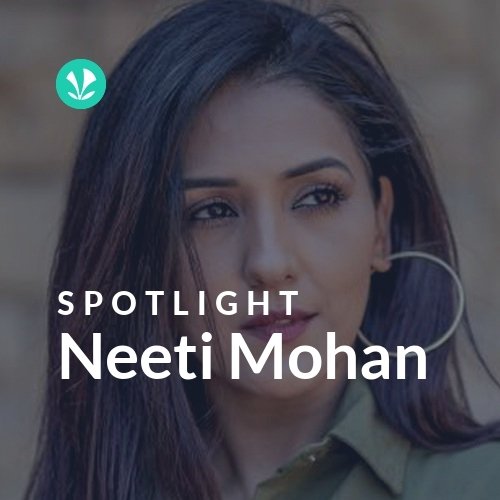Neeti Mohan - Spotlight