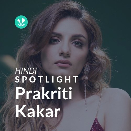 Prakriti Kakar - Spotlight