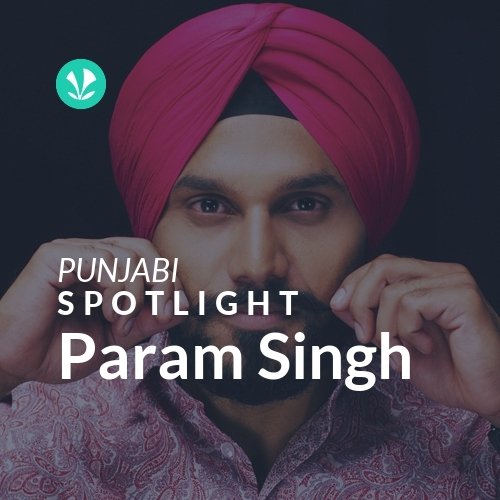 Param Singh - Spotlight