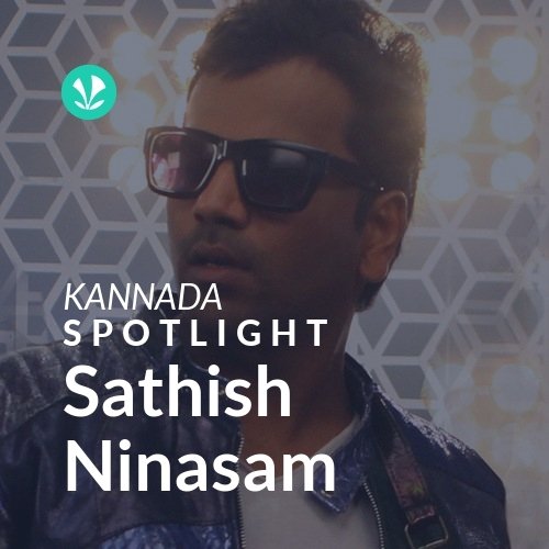 Sathish Ninasam - Spotlight