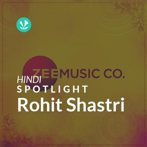 Rohit Shastri Spotlight Latest Hindi Songs Online JioSaavn