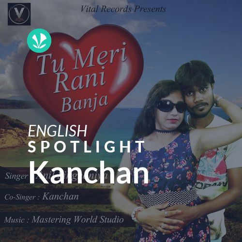 Kanchan - Spotlight - Latest Songs Online - JioSaavn