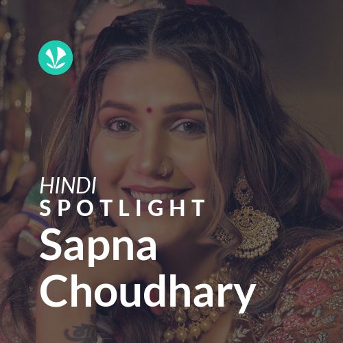 Sapna Choudhary - Spotlight