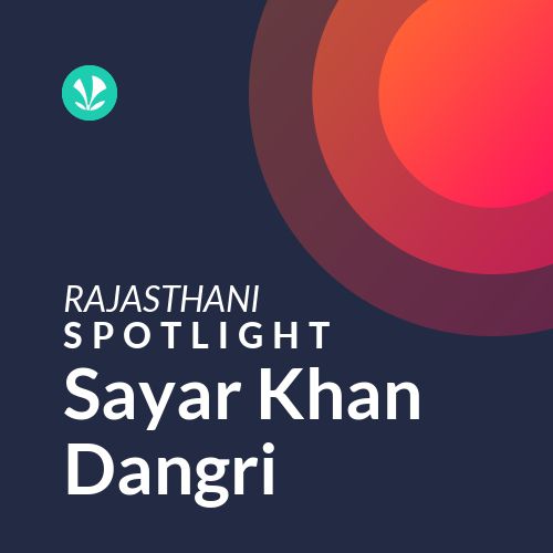 Sayar Khan Dangri - Spotlight