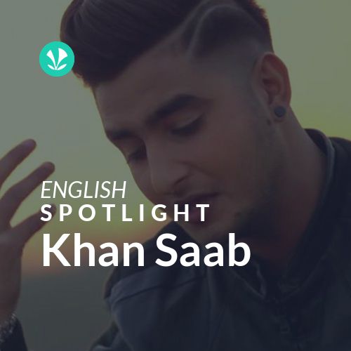 Khan Saab - Spotlight